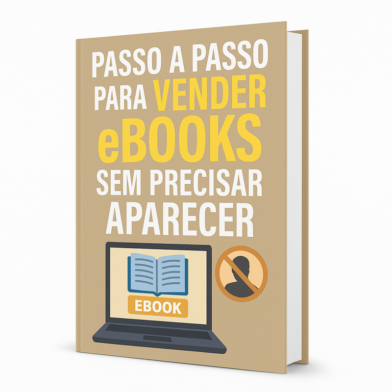Passo a Passo para Vender eBooks sem Precisar Aparecer