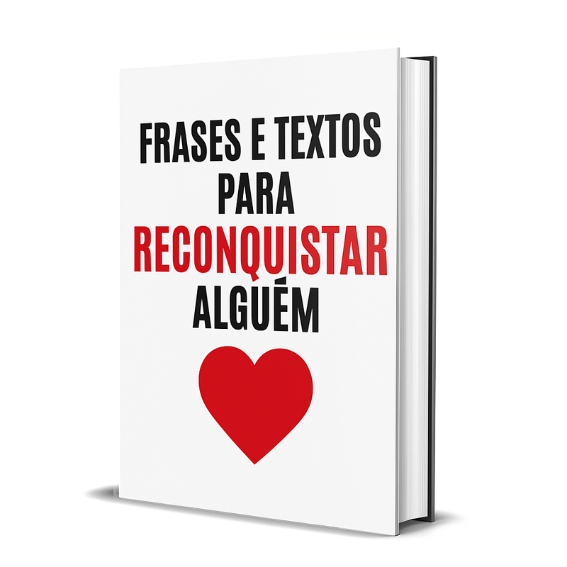 Frases e Textos para Reconquistar Alguém